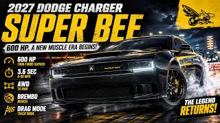 2027 Dodge Charger Super Bee β 600 HP, 3.6s 0-60 & Full Breakdown