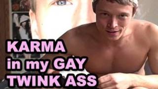 Karma in my Gay Twink Ass