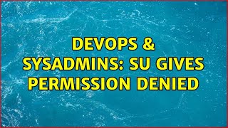 Famous DevOps & SysAdmins: su gives permission denied Profile