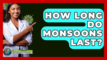 How Long Do Monsoons Last? - Earth Science Answers