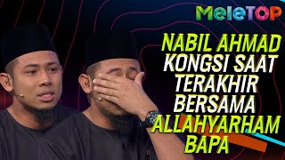 Sedih.. Nabil Kongsi Saat Terakhir Bersama Allahyarham Bapa | MeleTOP | Lisa Surihani