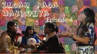 INDAH PADA WAKTUNYA episode 4