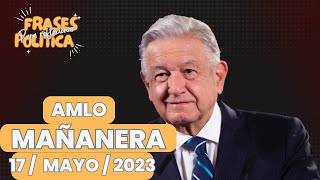 #Mañanera #AMLO 17 de mayo de 2023