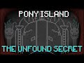 Pony islands unfound secret