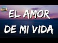 🎵 [Banda Romántica] La Adictiva - El Amor De Mi Vida (Letra\Lyrics)