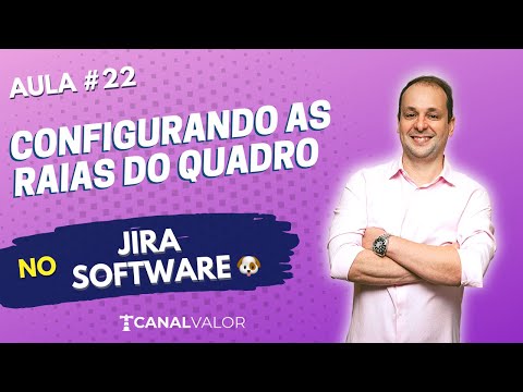 CONFIGURANDO AS RAIAS DO QUADRO 🐶 | AULA #22 | JIRA SOFTWARE BÁSICO