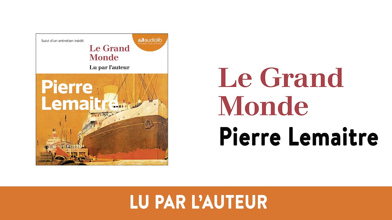 "Le grand monde" de Pierre Lemaitre lu par l'auteur I Livre audio - YouTube