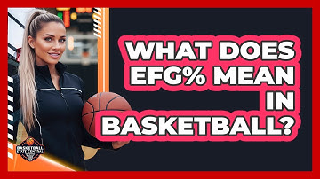 What Does eFG% Mean In Basketball?