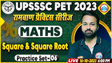 UPSSSC PET Exam 2023, UPSSSC PET Maths Practice Set 06, Maths Square & Square Roots Class Deepak Sir