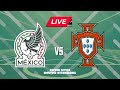 🔴LIVE: PORTUGAL VS MEXICO | INTERNATIONAL FRIENDLY 2026