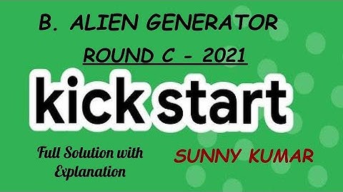 ALIEN GENERATOR | GOOGLE KICKSTART ROUND C 2021