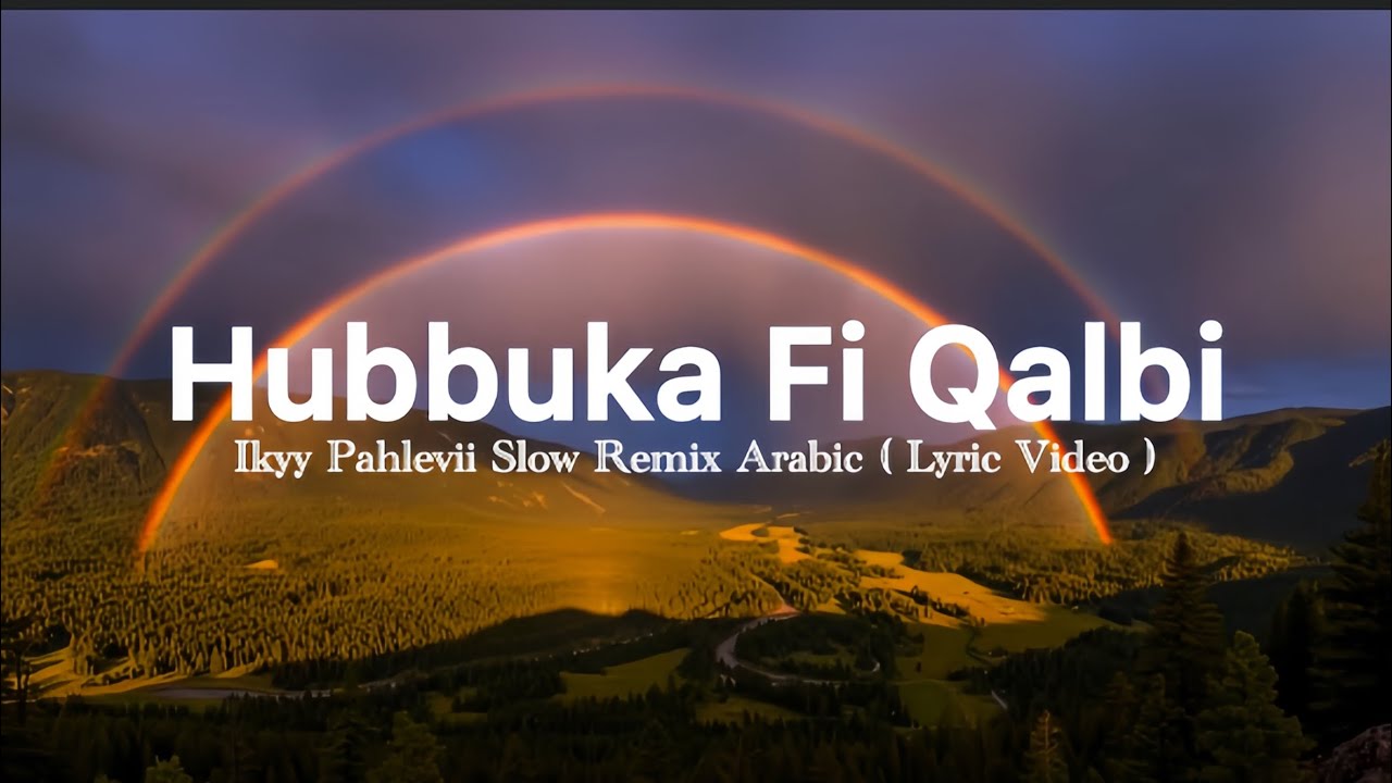 Hubbuka Fi Qalbi - Ikyy Pahlevii Slow Remix Arabic ( Official Lyric Video )