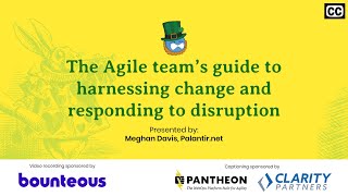 The Agile team’s guide to harnessing change and responding to disruption