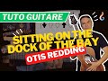 Sitting On The Dock Of The Bay -  Otis Redding - LE tuto Guitare FACILE
