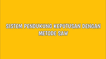 Metode SAW(SIMPLE ADDITIVE WEIGHTING) #ITSBM #selayar #muhammadiyah @itsbmselayar