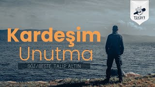 Kardeşim Unutma | Talip Altın | Yeni Türkçe Neşid