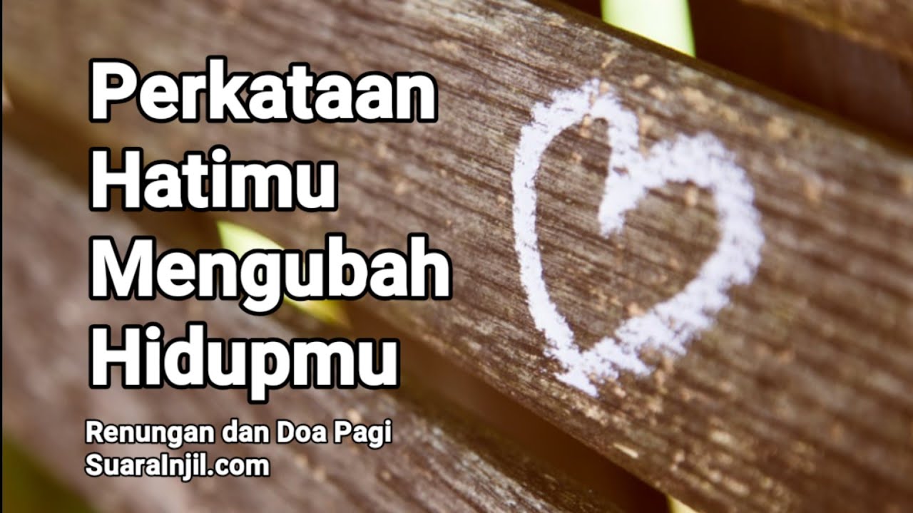 Perkataan Hatimu Mengubah Hidupmu - Renungan dan Doa Pagi