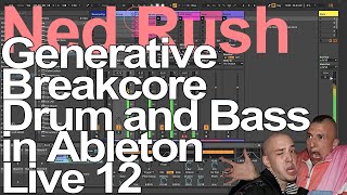 Ableton Live Tutorial - Generative Breakcore Drum and Bass = Ned Rush