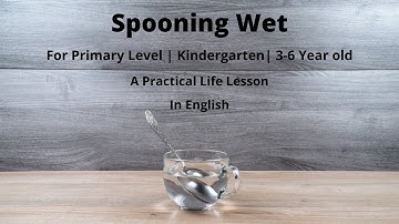 Spooning Wet - A Montessori Practical Life Lesson | Kindergarten | 3-6 Year Old | Primary Level |