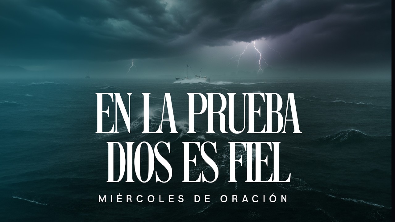 #MiércolesDeOración | Suelta el Control y Confía en Dios en medio de la Prueba