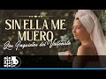 Sin Ella Me Muero, Los Inquietos Del Vallenato - Video