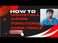 Uninstall Azure Functions core tools | How to uninstall Azure Functions core tools
