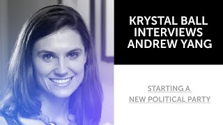 Krystal Ball interviews Andrew Yang about starting a new political party