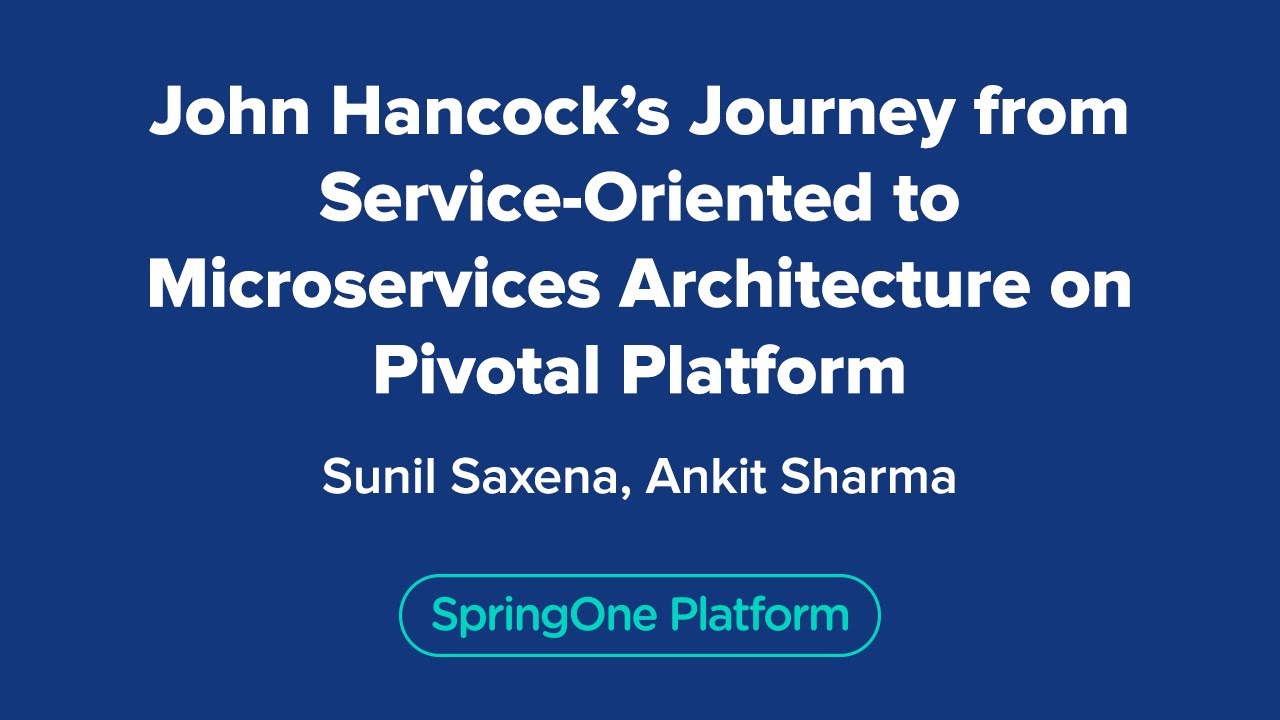 John Hancock’s Journey from ServiceOriented to Microservices