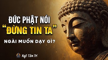 Sự Thật Đức Phật Không Muốn Ai Tin Ngài | Ngộ Tâm Trí