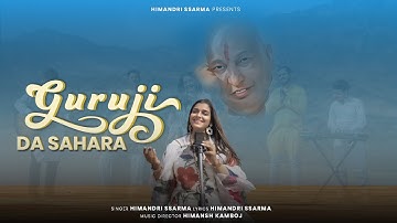 गुरु जी दा  सहारा - Himandri Ssarma - Guru Ji Da Sahara - Himansh Kamboj - Guru Ji Bade Mandir  2025