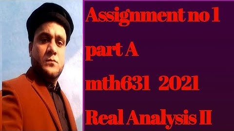 Assignment no 1 mth631 2021   Real Analysis II