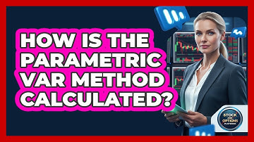 How Is The Parametric VaR Method Calculated?