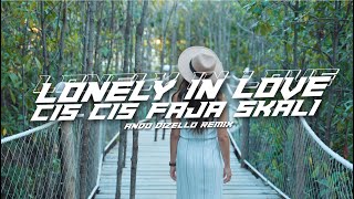 DJ LONELY IN LOVE x FAJA SKALI VIRAL TIK TOK - Ando Dizello Remix