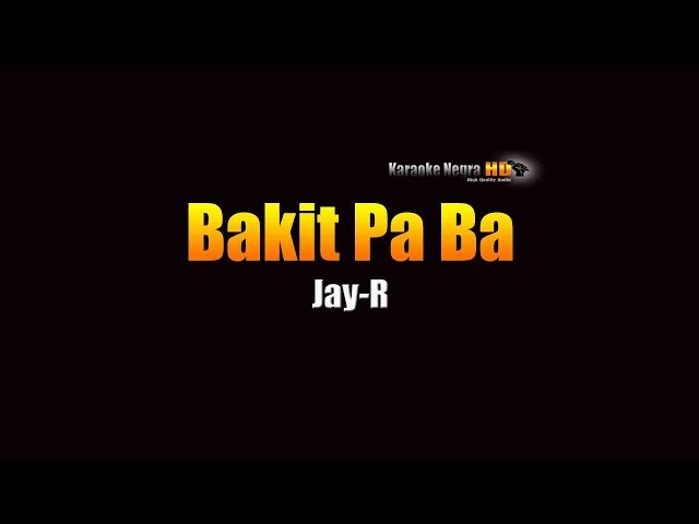 Bakit Pa Ba -  Jay R (KARAOKE) class=