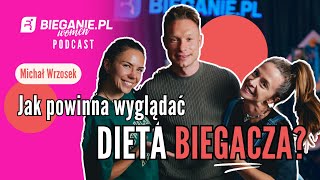 Dieta Biegacza. Jak prawidłowo odżywiać się? Michał Wrzosek | Podcast Bieganie.pl Women