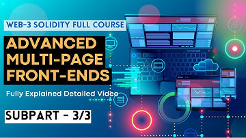 Advanced Multi Page Front Ends Subpart - 3/3 - Solidity  Full Course