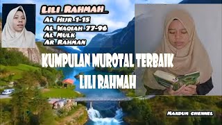 Lili Rahmah versi termerdu Full Murotal 30 Menit - Surah Al Hijr, Al Waqiah, Al Mulk Al Rahman