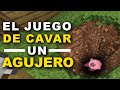 El Juego de Cavar un Agujero 🕳️