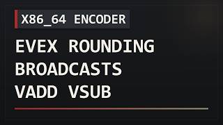 Encoding VADD, VSUB, VMUL, and VDIV with Rounding and Broadcasts | x86_64 Encoder