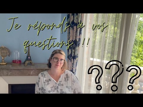JE REPONDS A VOS QUESTIONS !!!