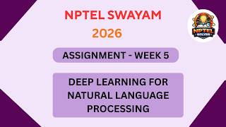 Deep learning for natural language processing Week 5 | NPTEL ANSWERS JAN 2026 #nptel #nptel2026