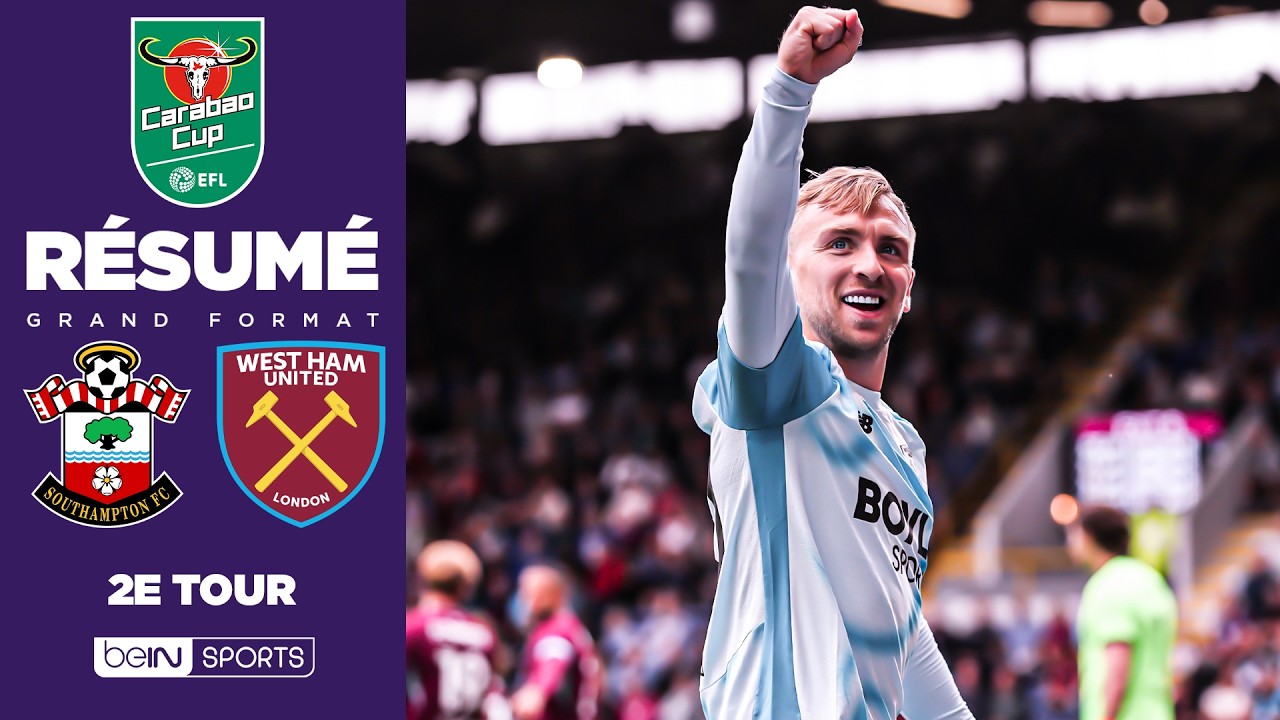 Résumé : West Ham RENVERSE Southampton et se QUALIFIE en 16èmes