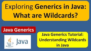 Exploring Generics in Java: What are Wildcards?| Generics in Java | Java Tutorial