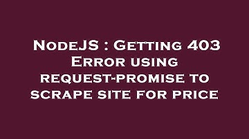 NodeJS : Getting 403 Error using request-promise to scrape site for price