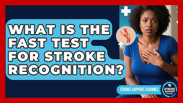 What Is The FAST Test For Stroke Recognition? - Stroke Support Channel