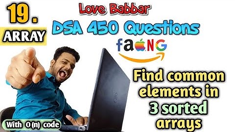 find common elements in 3 sorted arrays | DSA 450 Questions love babbar | Q.19 | Er Sahil ka Gyan