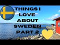 THINGS I LOVE ABOUT SWEDEN part 2