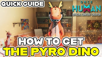 How to quickly get the Pyro Dino deviation! | ONCE HUMAN