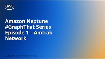Amazon Neptune #GraphThat Series Episode 1 - Amtrak Network | Amazon Web Services