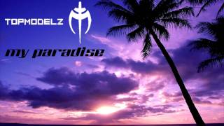 Topmodelz - My Paradise (Extended Mix) [HQ Audio]